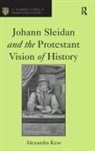Alexandra Kess, Kess Alexandra - Johann Sleidan and the Protestant Vision of History