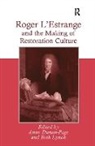 Anne Lynch Dunan-Page, Beth Lynch, Lynch Beth, Anne Dunan-Page, Dunan-Page Anne - Roger L''estrange and the Making of Restoration Culture