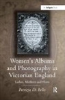 Patrizia Di Bello, PatriziaDi Bello, Bello Patrizia Di, Patrizia di Bello - Women''s Albums and Photography in Victorian England