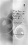 J. Andrew Kirk, Kirk J. Andrew - Future of Reason, Science and Faith