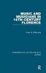 Frank A. D’Accone, Frank A. D'Accone, Frank A. D''accone - Music and Musicians in 16th-Century Florence