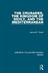 James M. Powell - Crusades, the Kingdom of Sicily, and the Mediterranean
