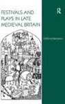 Clifford Davidson, Davidson Clifford - Festivals and Plays in Late Medieval Britain