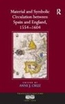 Anne J. Cruz, Dr. Anne J. Cruz, Anne J. Cruz, Cruz Anne J. - Material and Symbolic Circulation Between Spain and England, 1554-1604