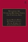 Ildiko Beller-Hann, Ildiko (EDT)/ Cesaro Beller-Hann, Ildikó Bellér-Hann, Beller-Hann Ildiko, M. Cristina Cesaro, M. Cristina Cesàro... - Situating the Uyghurs Between China and Central Asia