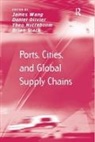Daniel Olivier, Brian Slack, James Jixian Olivier Wang, James Olivier Wang, Theo Notteboom, Notteboom Theo... - Ports, Cities, and Global Supply Chains