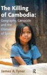 James Tyner, James A. Tyner, Tyner James A. - Killing of Cambodia: Geography, Genocide and the Unmaking of Space