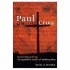 David A Brondos, David A. Brondos - Paul on the Cross