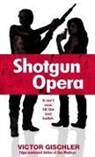 Victor Gischler - Shotgun Opera