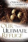 Oswald Chambers - Our Ultimate Refuge