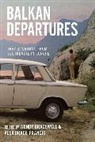 Wendy Drace-Francis Bracewell, Wendy Bracewell, Bracewell Wendy, Alex Drace-Francis, Drace-Francis Alex - Balkan Departures