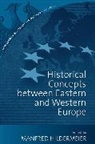 Manfred Hildermeier, Manfred Hildermeier, Hildermeier Manfred - Historical Concepts Between Eastern and Western Europe