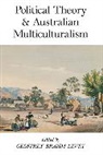 Geoffrey Brahm Levey, Geoffrey Brahm Levey, Levey Geoffrey Brahm - Political Theory and Australian Multiculturalism