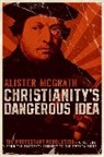 Alister McGrath, Alister E. McGrath - Christianity's Dangerous Idea
