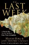 Marcus J. Borg, Marcus J./ Crossan Borg, John Dominic Crossan, Crossan John Dominic, Marcus J Borg - The Last Week