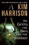 Kim Harrison - The Good, the Bad, and the Undead