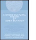 Wojciech Cwalina, Cwalina Wojciech, Andrzej Falkowski, Falkowski Andrzej, Bruce I Newman, Bruce I (Depaul University Newman... - A Cross-Cultural Theory of Voter Behavior