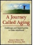 James C. Fisher, James C./ Simmons Fisher, Fisher James C., Henry C. Simmons, Simmons Henry C. - Journey Called Aging