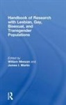 James I. Martin, James I. (New York University Martin, Martin James I., William Meezan, William (EDT)/ Martin Meezan, William (The Ohio State University Meezan... - Handbook Of Research with Lesbian, Gay, Bisexual, and Transgender