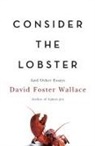 David Foster Wallace - Consider the Lobster