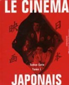 Tadao Sato - Le cinéma japonais. Vol. 1
