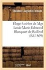 Forcade, Theodore-Augustin Forcade, Théodore-Augustin Forcade, FORCADE T-A., Forcade-t-a - Eloge funebre de mgr louis marie
