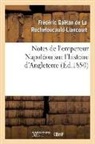 Francois De La Rochefoucauld, De la rochefoucauld-, De La Rochefoucauld-F, Frédéric de la Rochefoucauld-Liancourt, La Rochefoucauld-Lia, Francois De La Rochefoucauld - Notes de l empereur napoleon sur