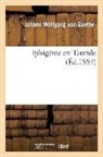 GOETHE J W., von Goethe J. W., Johann Wolfgang von Goethe, Von goethe j w, von Goethe J W - Iphigenie en tauride ed.1884