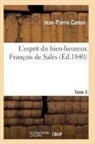 Jean-Pierre Camus, Camus j p, Camus J. P., CAMUS JEAN-PIERRE - L esprit du bien heureux francois
