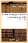 Michel De Montaigne, De montaigne m, Michel Montaigne, Michel De Montaigne, MONTAIGNE (EYQUEM DE, Michel Montaigne (Eyquem De) - Journal du voyage de michel de