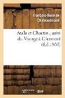 Francois-Rene de Chateaubriand, Chateaubriand F-R., François René De Chateaubriand, François-René De Chateaubriand, de Chateaubriand F R, de Chateaubriand F. R.... - Atala et chactas suivi du voyage