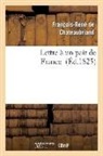 Francois-Rene de Chateaubriand, Chateaubriand F-R., François René De Chateaubriand, François-René De Chateaubriand, de Chateaubriand F R, de Chateaubriand F. R.... - Lettre a un pair de france