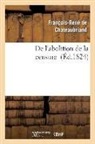 Francois-Rene de Chateaubriand, Chateaubriand F-R., François René De Chateaubriand, François-René De Chateaubriand, de Chateaubriand F R, de Chateaubriand F. R.... - De l abolition de la censure