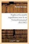 Maxime Du Camp, Maxime Du Camp, Du camp m, DU CAMP MAXIME - Naples et la societe napolitaine