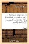 Maxime Du Camp, Maxime Du Camp, DU CAMP MAXIME, Du Camp-M - Paris, ses organes, ses fonctions