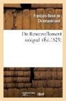 Francois-Rene de Chateaubriand, Chateaubriand F-R., François René De Chateaubriand, François-René De Chateaubriand, de Chateaubriand F R, de Chateaubriand F. R.... - Du renouvellement integral