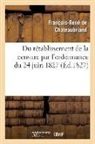 Francois-Rene de Chateaubriand, Chateaubriand F-R., François René De Chateaubriand, François-René De Chateaubriand, de Chateaubriand F R, de Chateaubriand F. R.... - Du retablissement de la censure