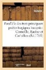 Voltaire, VOLTAIRE (AROUET DIT - Parallele des trois principaux