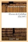 de Crebillon-P, de Crebillon-P, Jolyot de crebillon, Prosper Jolyot de Crébillon - Oeuvres de crebillon