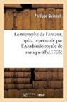 Antoine Danchet, Philippe Quinault, Quinault p, QUINAULT PHILIPPE - Le triomphe de l amour, opera