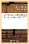 Francois-Rene de Chateaubriand, Chateaubriand F-R., François René De Chateaubriand, François-René De Chateaubriand, de Chateaubriand F R, de Chateaubriand F. R.... - Oeuvres de chateaubriand. la vie