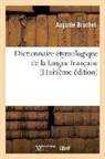 Brachet A, Auguste Brachet, Brachet a, Brachet a., BRACHET AUGUSTE - Dictionnaire etymologique de la