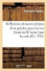 Topffer R, Rodolphe Topffer, Rodolphe Töpffer, Topffer r, Topffer R., Topffer Rodolphe - Reflexions et menus propos d un