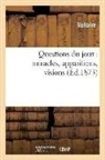 Voltaire, VOLTAIRE (AROUET DIT - Questions du jour: miracles,