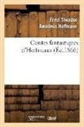 Hoffmann E T A, E T a Hoffmann, E.T.A. Hoffmann, Ernst Theodor Amadeus Hoffmann, Ernst-Théodor-Amadeus Hoffmann, HOFFMANN E T A... - Contes fantastiques d hoffmann