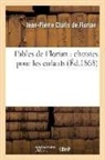 CLARIS DE FLORIAN, Claris de florian j, Claris de Florian J P, Claris de Florian J. P., Jean-Pierre Claris De Florian, Florian J-P.... - Fables de florian: choisies pour