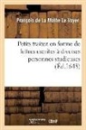 De la mothe le vayer, Francois De La Mothe Le Vayer, François de la Mothe Le Vayer, de la Mothe Le Vayer F, LA MOTHE LE VAYER (D, LA MOTHE LE VAYER F.... - Petits traitez en forme de