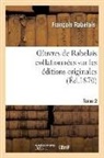 Francois Rabelais, François Rabelais, Rabelais Francois, Rabelais-f - Oeuvres de rabelais collationnees