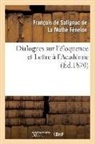 François de Fénelon, François de Fénélon, FENELON FRANCOIS, La Mothe Fenelon-F, La mothe fenelon-f, SALIGNAC DE LA MOTHE - Dialogues sur l eloquence et
