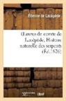 Étienne De Lacépède, De lacepede e, de Lacepede E., de Lacepede E, Étienne Lacépède, Lacepede (De) Etienn... - Oeuvres du comte de lacepede,